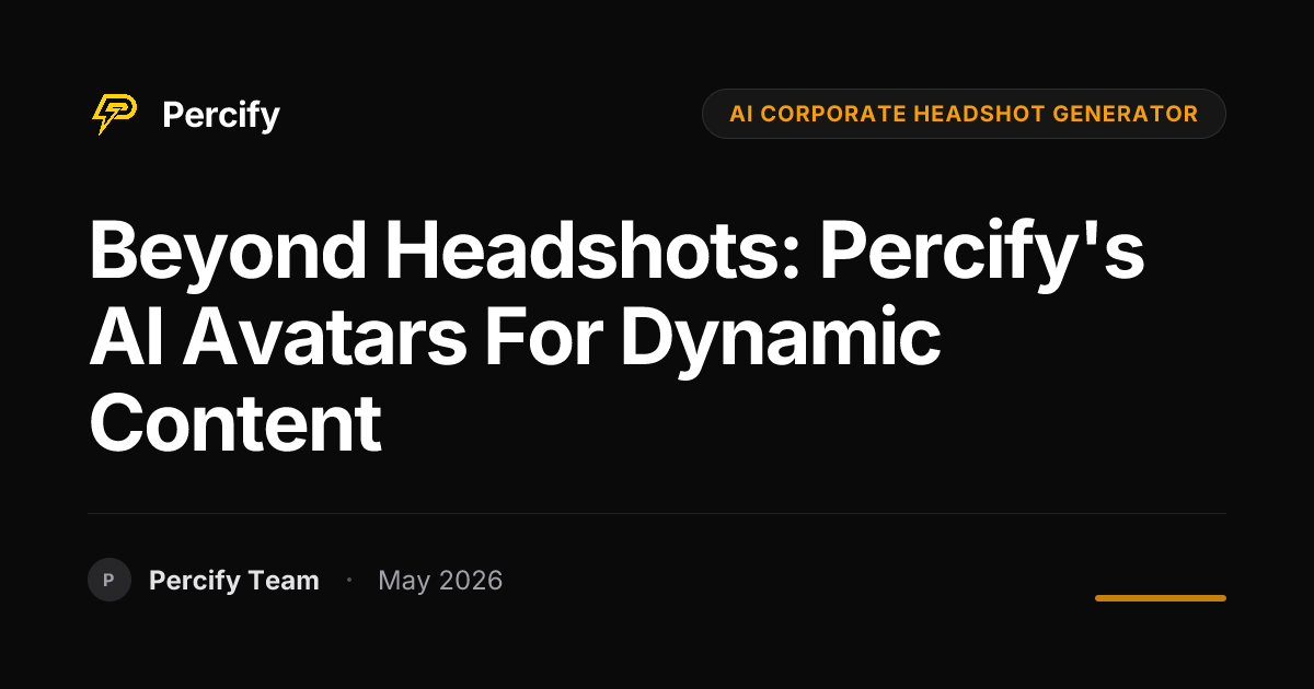Beyond Headshots: Percify's AI Avatars for Dynamic Content - Percify AI Avatar Blog Cover