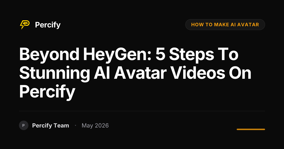 Beyond HeyGen: 5 Steps to Stunning AI Avatar Videos on Percify - Percify AI Avatar Blog Cover