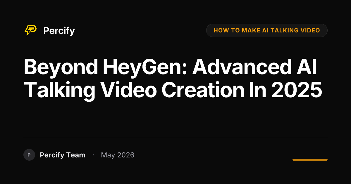 Beyond HeyGen: Advanced AI Talking Video Creation in 2025 - Percify AI Avatar Blog Cover