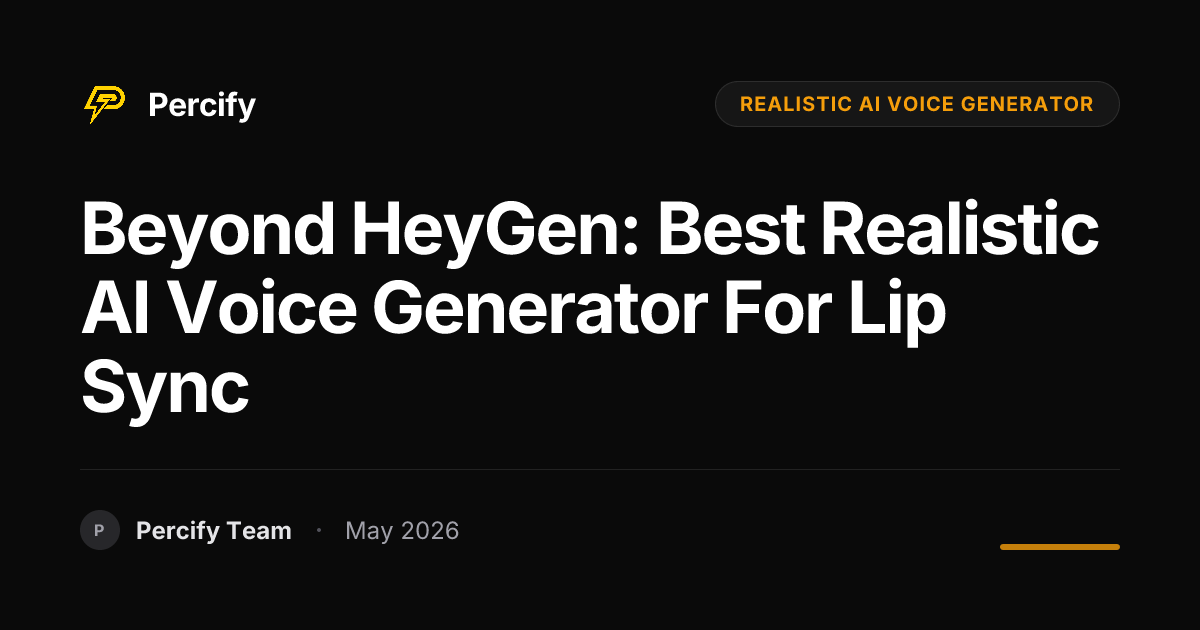 Beyond HeyGen: Best Realistic AI Voice Generator for Lip Sync - Percify AI Avatar Blog Cover