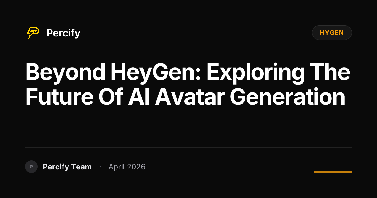 Beyond HeyGen: Exploring the Future of AI Avatar Generation - Percify AI Avatar Blog Cover