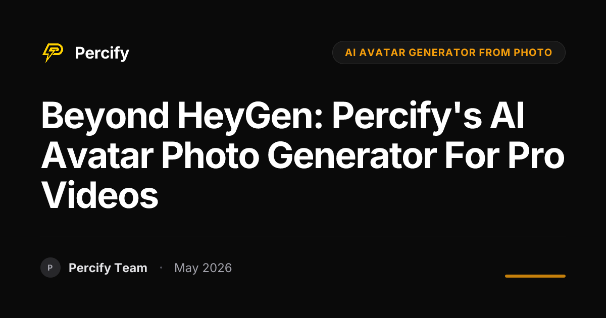 Beyond HeyGen: Percify's AI Avatar Photo Generator for Pro Videos - Percify AI Avatar Blog Cover