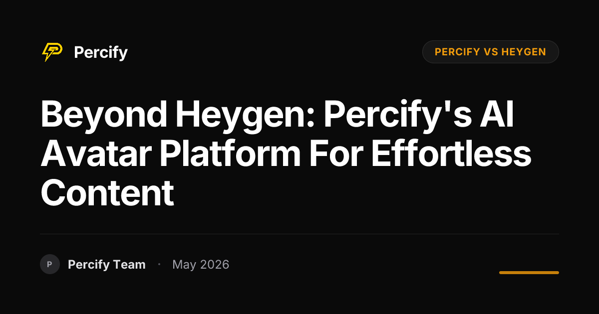 Beyond Heygen: Percify's AI Avatar Platform for Effortless Content - Percify AI Avatar Blog Cover