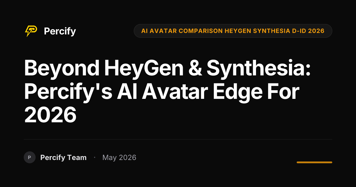 Beyond HeyGen & Synthesia: Percify's AI Avatar Edge for 2026 - Percify AI Avatar Blog Cover