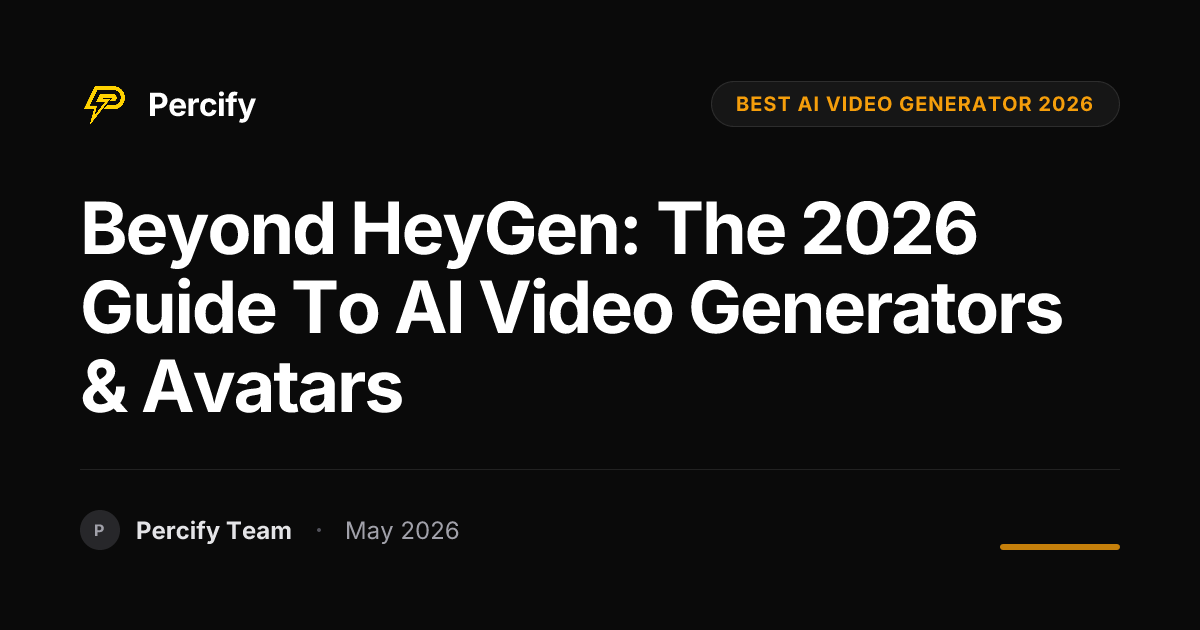 Beyond HeyGen: The 2026 Guide to AI Video Generators & Avatars - Percify AI Avatar Blog Cover