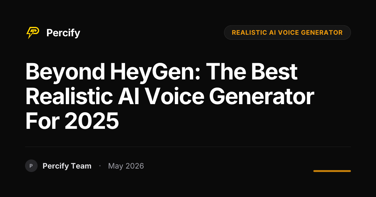Beyond HeyGen: The Best Realistic AI Voice Generator for 2025 - Percify AI Avatar Blog Cover