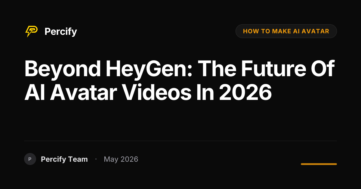 Beyond HeyGen: The Future of AI Avatar Videos in 2026 - Percify AI Avatar Blog Cover
