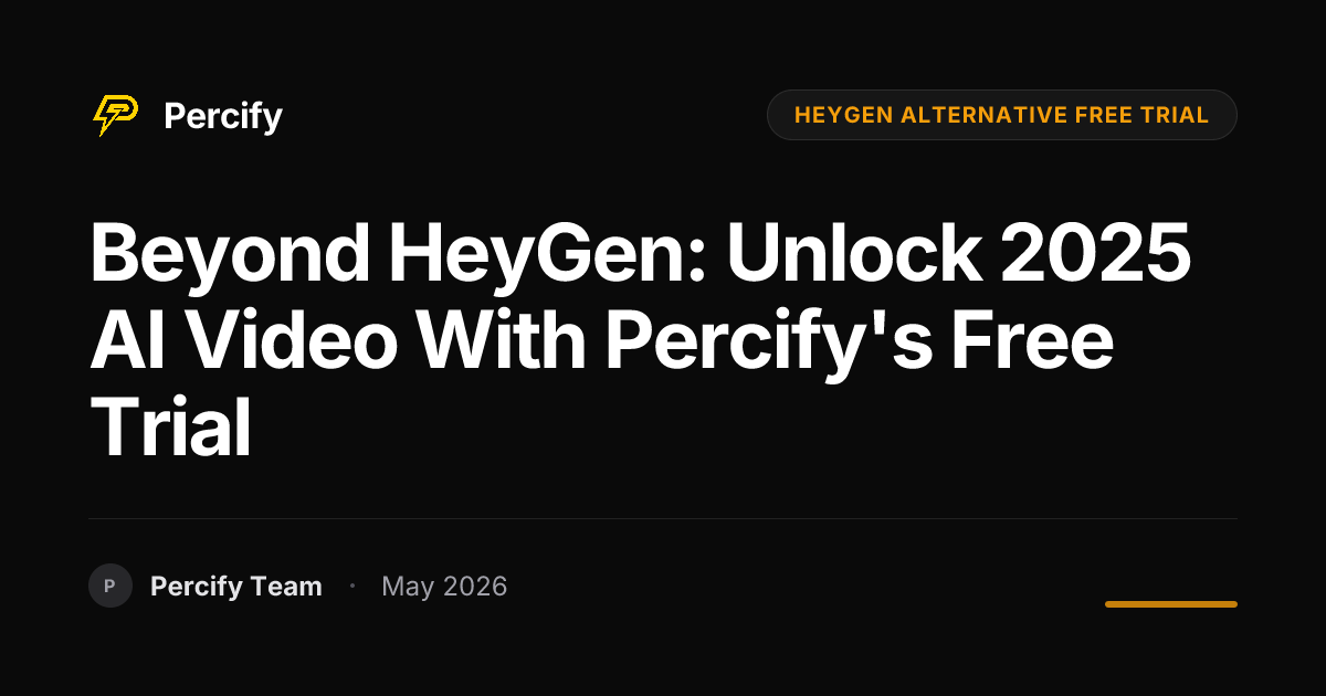 Beyond HeyGen: Unlock 2025 AI Video with Percify's Free Trial - Percify AI Avatar Blog Cover