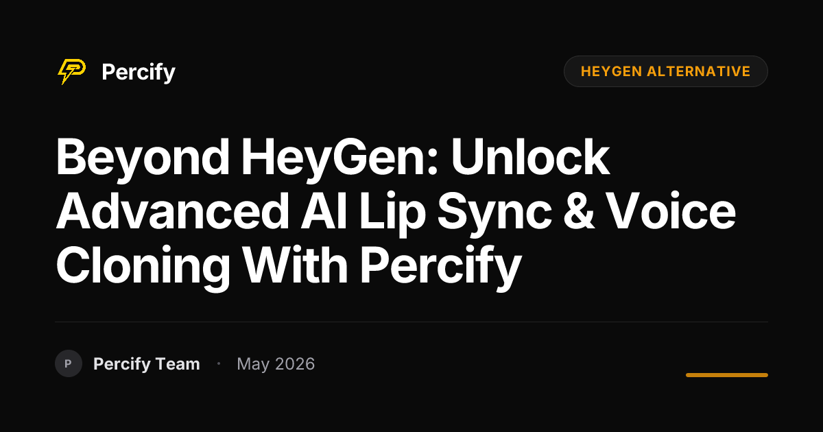 Beyond HeyGen: Unlock Advanced AI Lip Sync & Voice Cloning with Percify - Percify AI Avatar Blog Cover