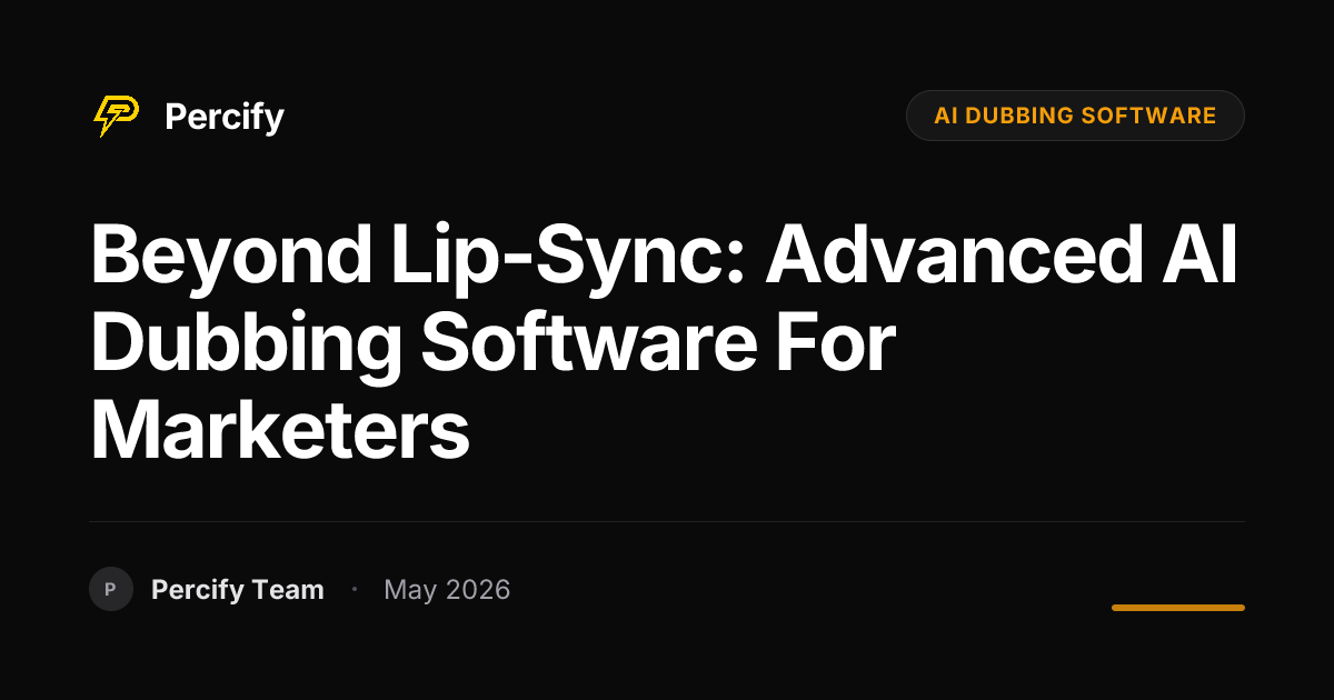 Beyond Lip-Sync: Advanced AI Dubbing Software for Marketers - Percify AI Avatar Blog Cover