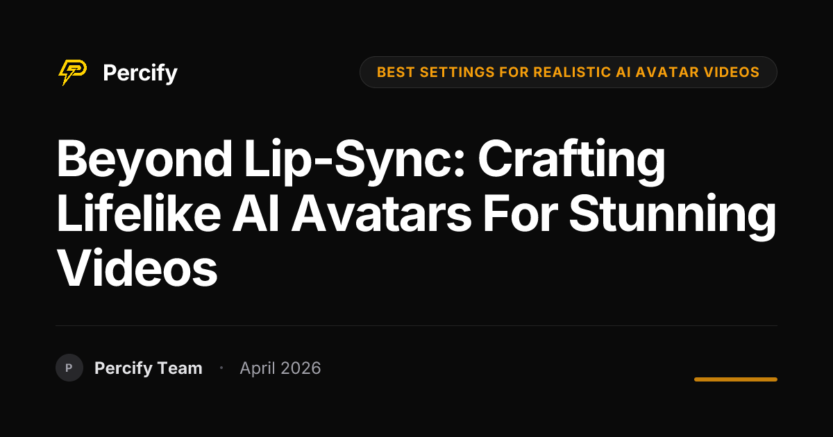 Beyond Lip-Sync: Crafting Lifelike AI Avatars for Stunning Videos - Percify AI Avatar Blog Cover