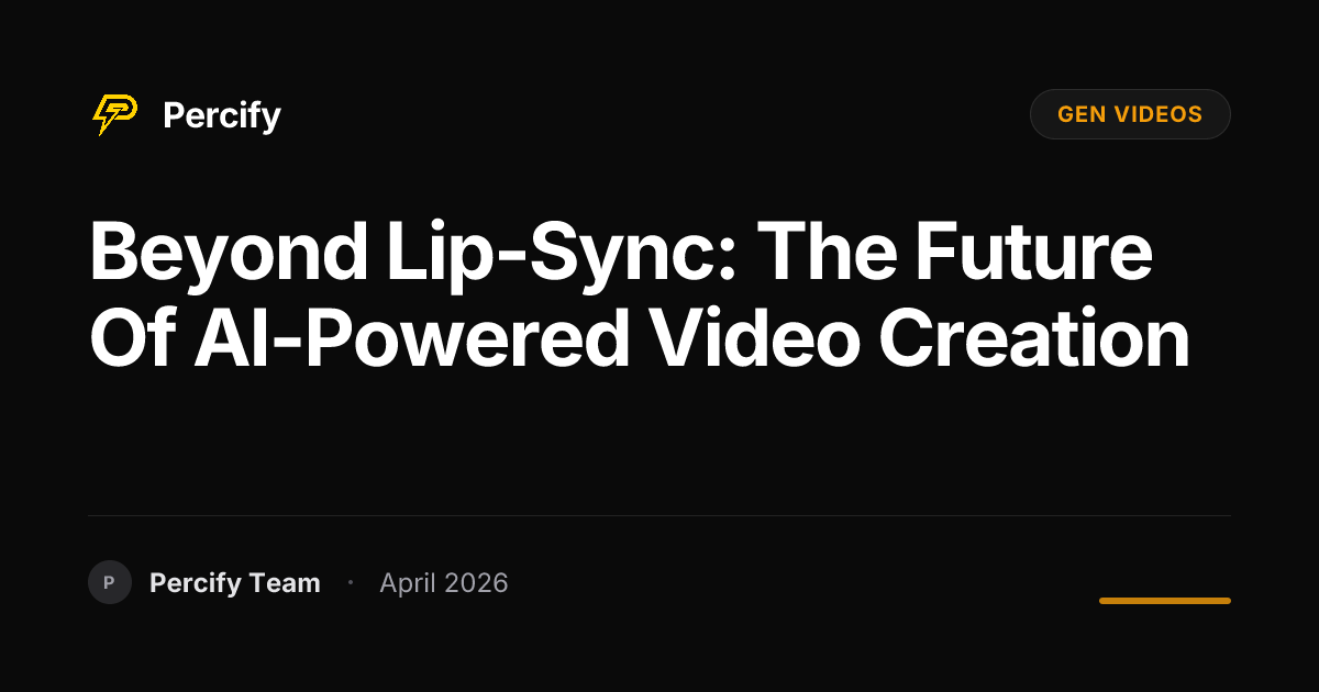 Beyond Lip-Sync: The Future of AI-Powered Video Creation - Percify AI Avatar Blog Cover