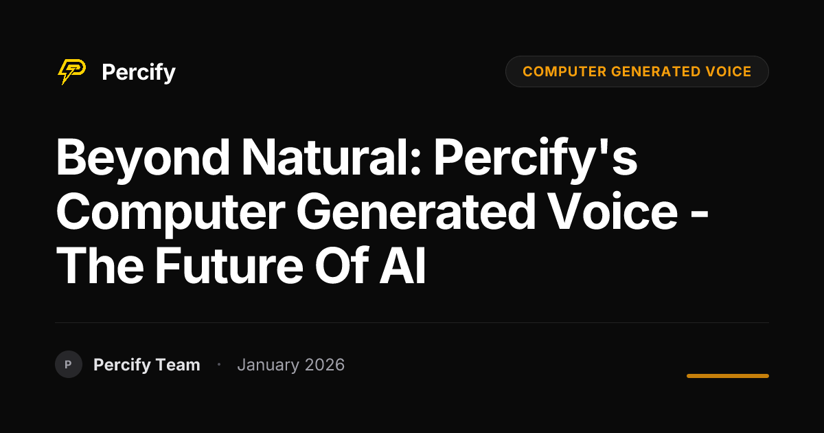 Beyond Natural: Percify's Computer Generated Voice - The Future of AI ...