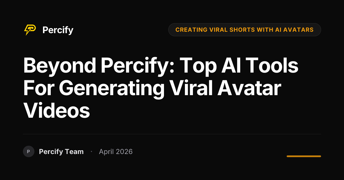 Beyond Percify: Top AI Tools for Generating Viral Avatar Videos - Percify AI Avatar Blog Cover
