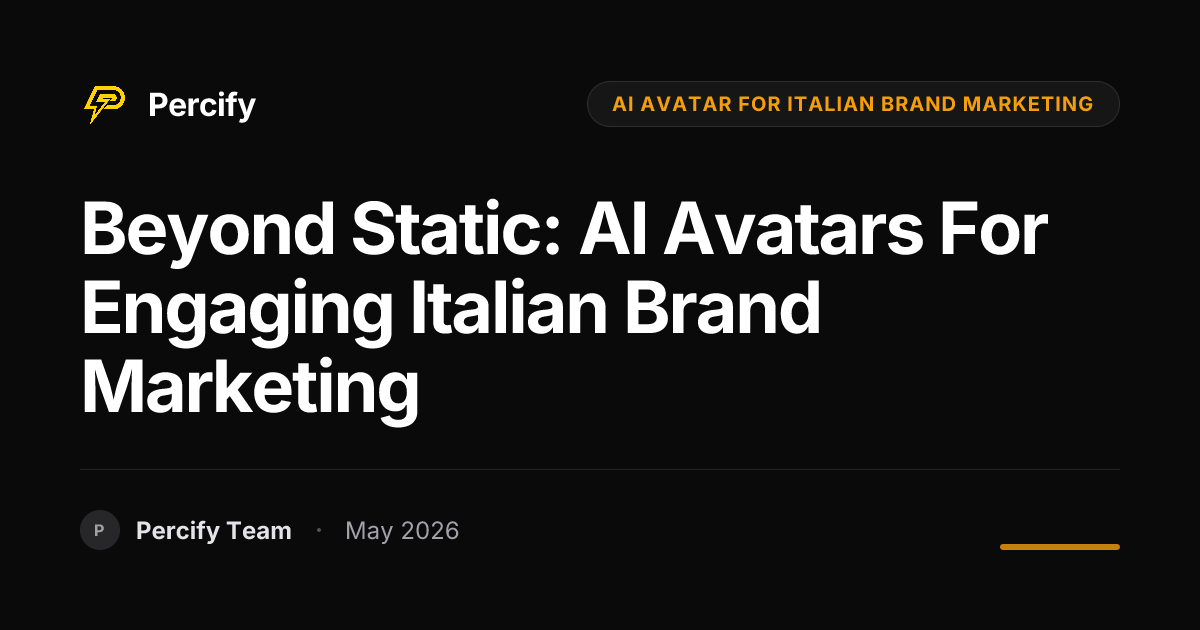 Beyond Static: AI Avatars for Engaging Italian Brand Marketing - Percify AI Avatar Blog Cover