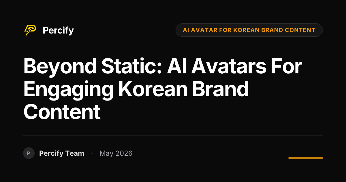 Beyond Static: AI Avatars for Engaging Korean Brand Content - Percify AI Avatar Blog Cover