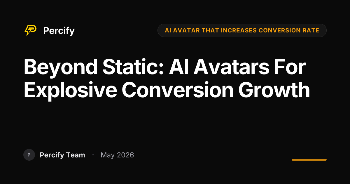 Beyond Static: AI Avatars for Explosive Conversion Growth - Percify AI Avatar Blog Cover