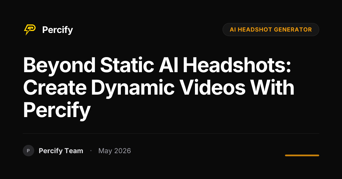 Beyond Static AI Headshots: Create Dynamic Videos with Percify - Percify AI Avatar Blog Cover