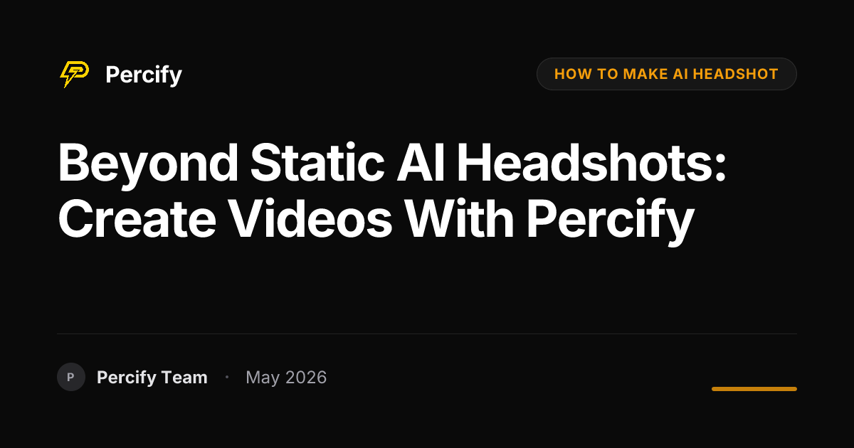 Beyond Static AI Headshots: Create Videos with Percify - Percify AI Avatar Blog Cover