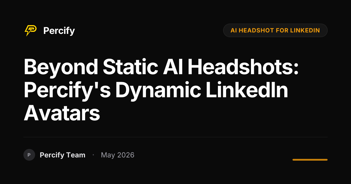 Beyond Static AI Headshots: Percify's Dynamic LinkedIn Avatars - Percify AI Avatar Blog Cover