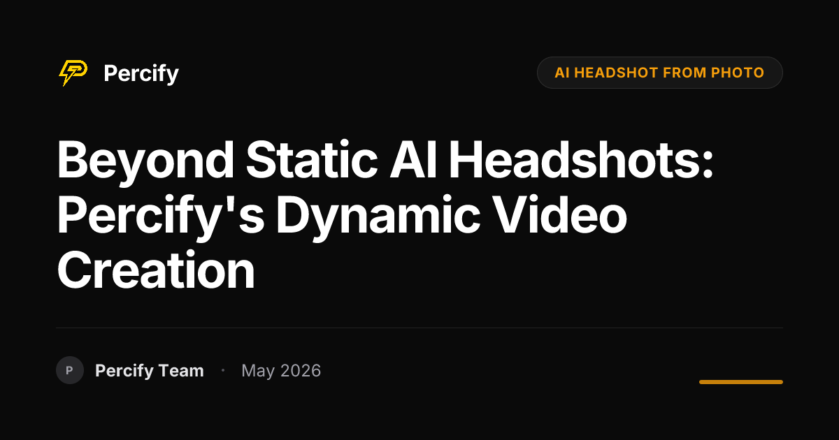 Beyond Static AI Headshots: Percify's Dynamic Video Creation - Percify AI Avatar Blog Cover