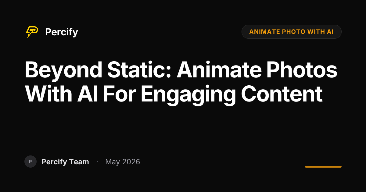 Beyond Static: Animate Photos with AI for Engaging Content - Percify AI Avatar Blog Cover