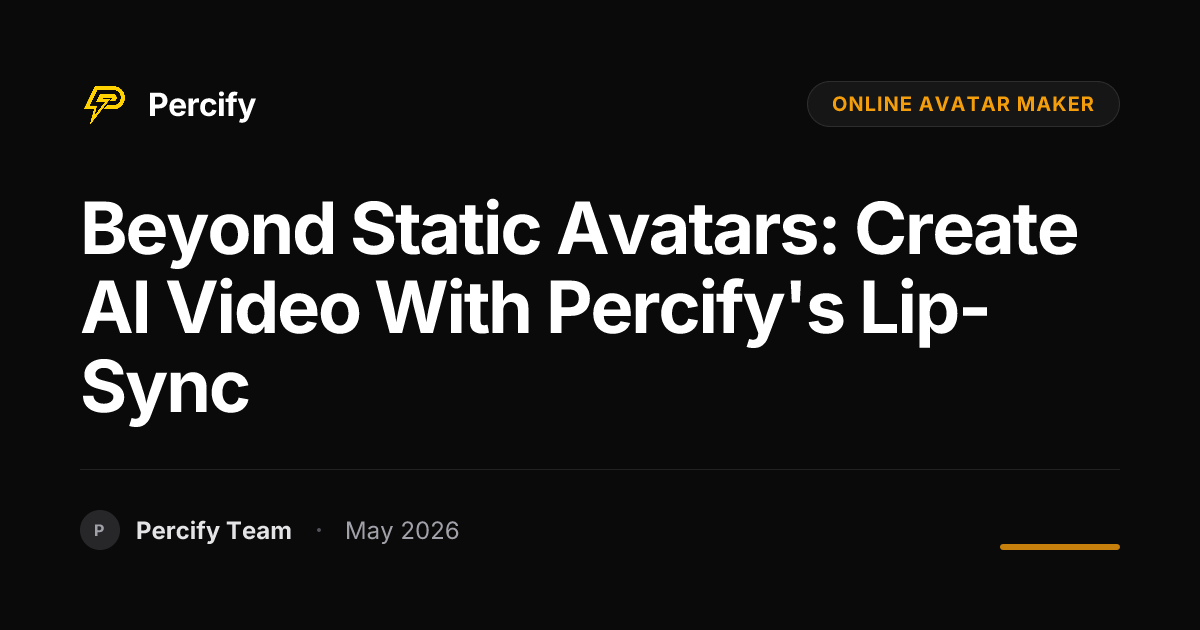 Beyond Static Avatars: Create AI Video with Percify's Lip-Sync - Percify AI Avatar Blog Cover