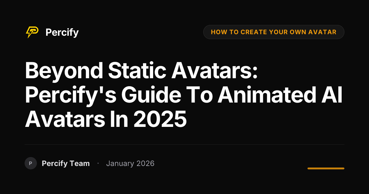 Beyond Static Avatars: Percify's Guide to Animated AI Avatars in 2025 ...