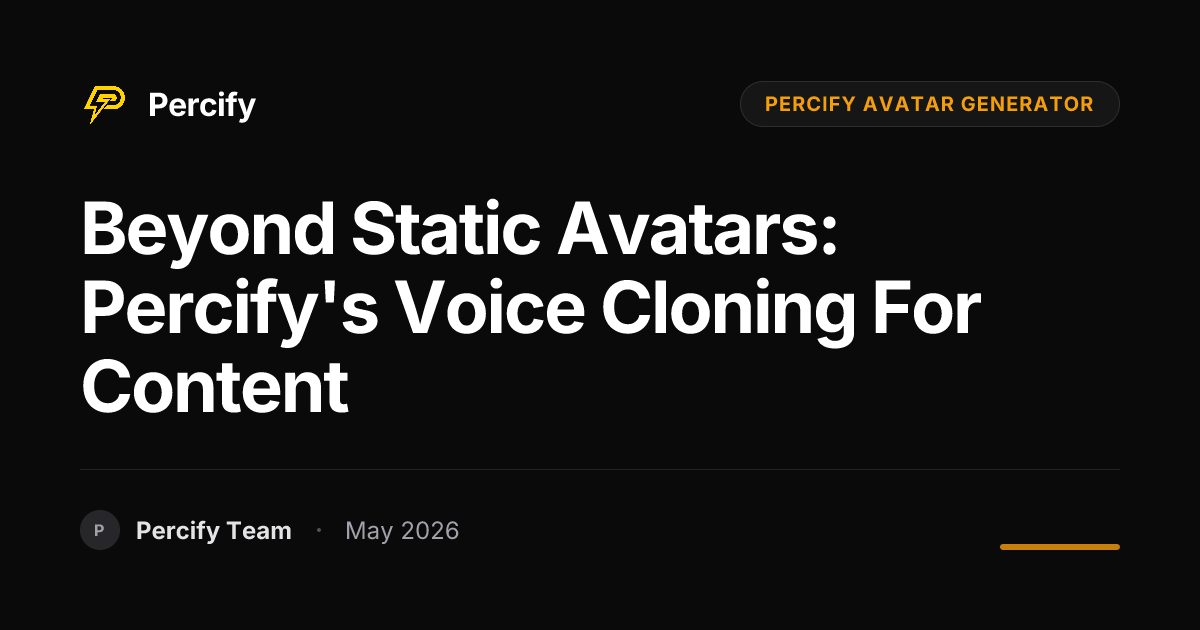 Beyond Static Avatars: Percify's Voice Cloning for Content - Percify AI Avatar Blog Cover