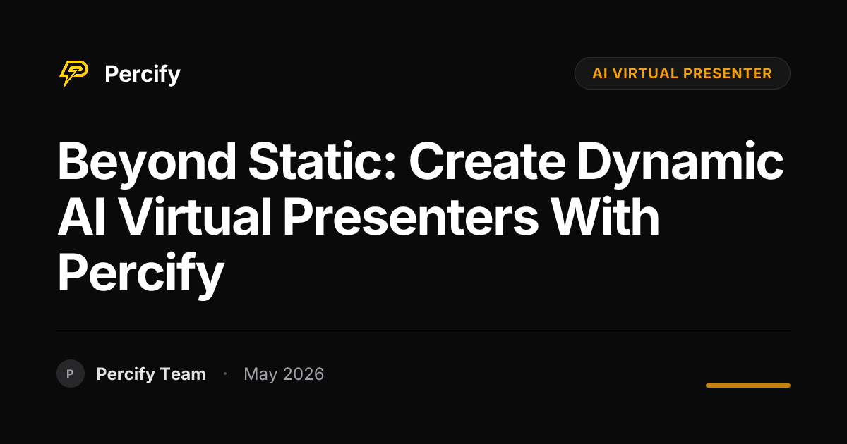 Beyond Static: Create Dynamic AI Virtual Presenters with Percify - Percify AI Avatar Blog Cover