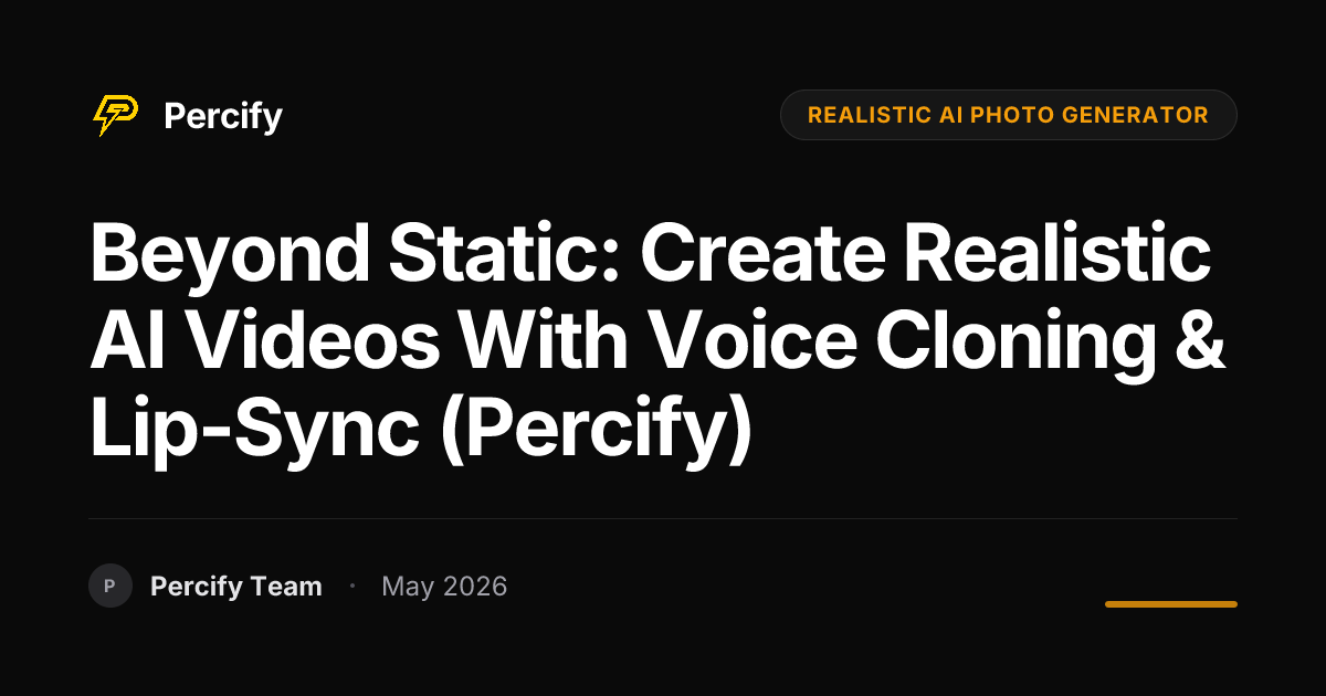 Beyond Static: Create Realistic AI Videos with Voice Cloning & Lip-Sync (Percify) - Percify AI Avatar Blog Cover