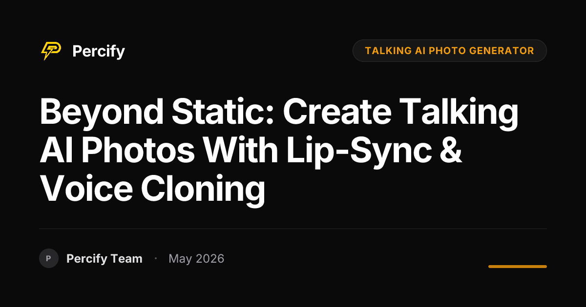 Beyond Static: Create Talking AI Photos with Lip-Sync & Voice Cloning - Percify AI Avatar Blog Cover