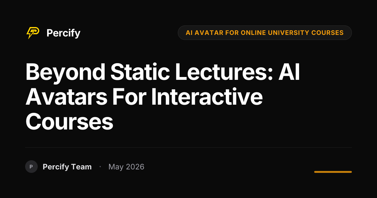 Beyond Static Lectures: AI Avatars for Interactive Courses - Percify AI Avatar Blog Cover