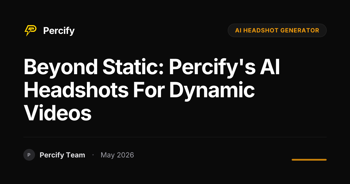 Beyond Static: Percify's AI Headshots for Dynamic Videos - Percify AI Avatar Blog Cover