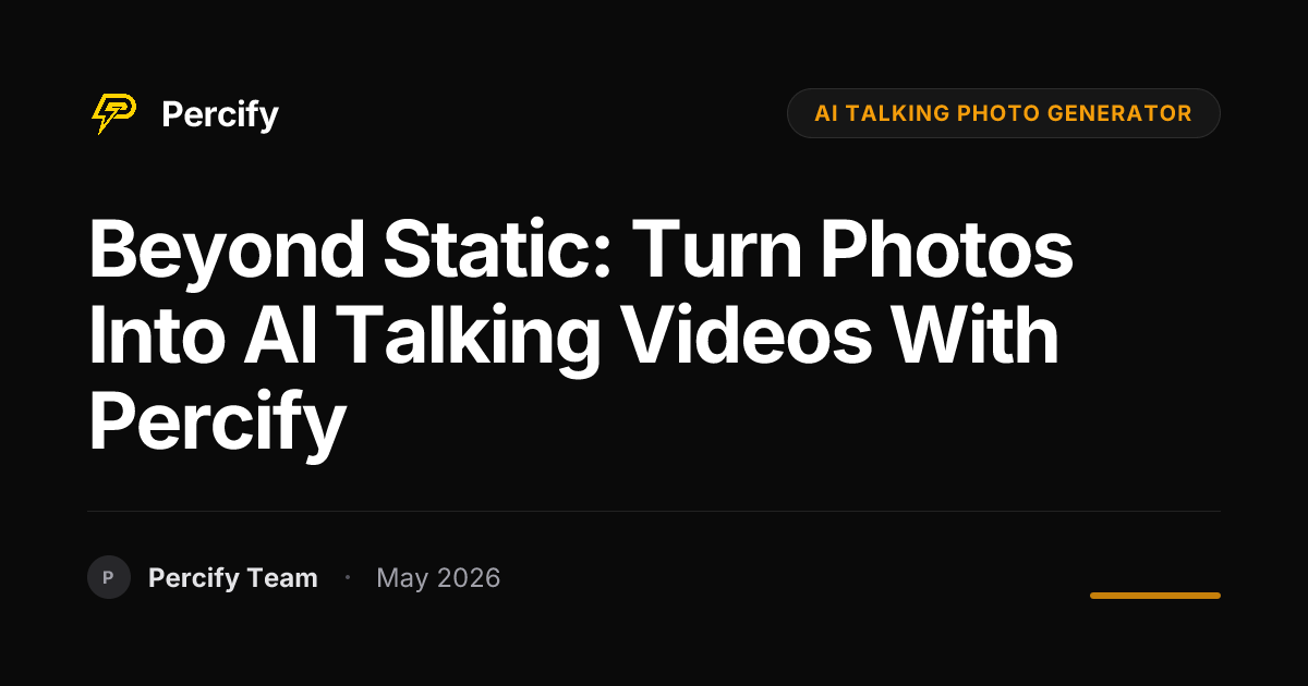 Beyond Static: Turn Photos into AI Talking Videos with Percify - Percify AI Avatar Blog Cover