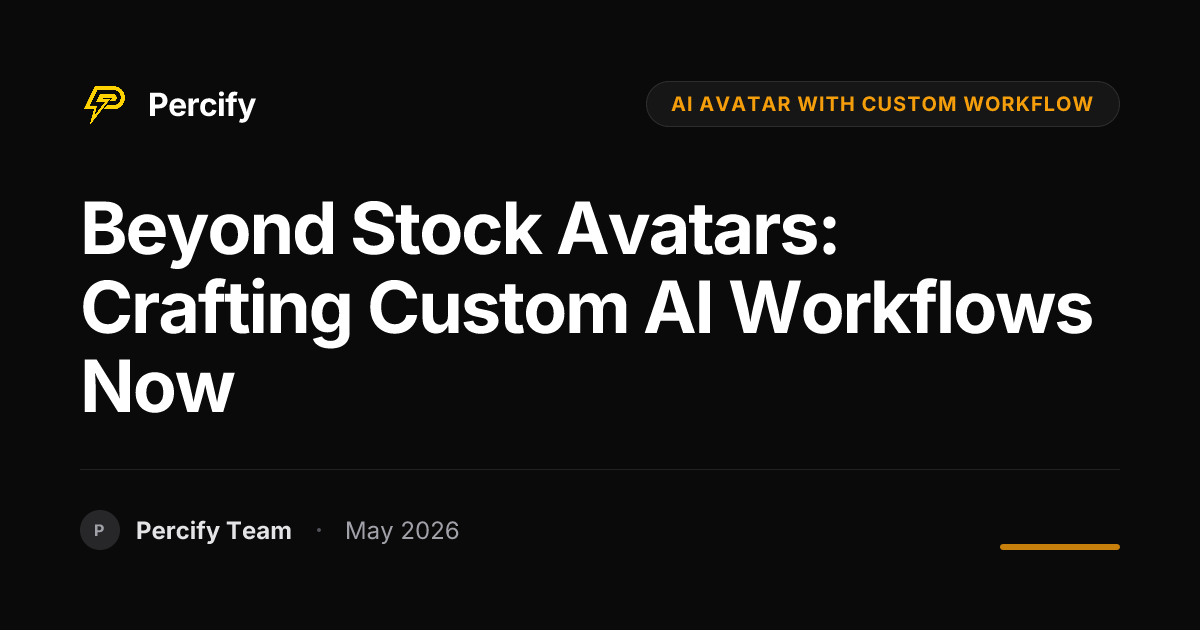 Beyond Stock Avatars: Crafting Custom AI Workflows Now - Percify AI Avatar Blog Cover
