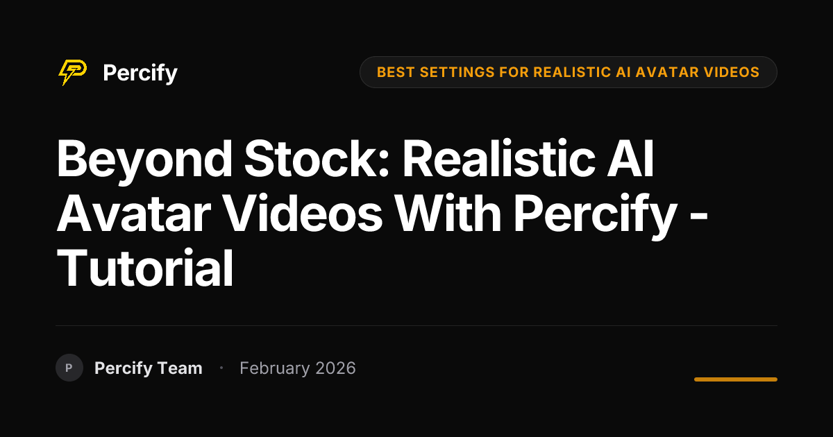 Beyond Stock: Realistic AI Avatar Videos with Percify - Tutorial - Percify AI Avatar Blog Cover