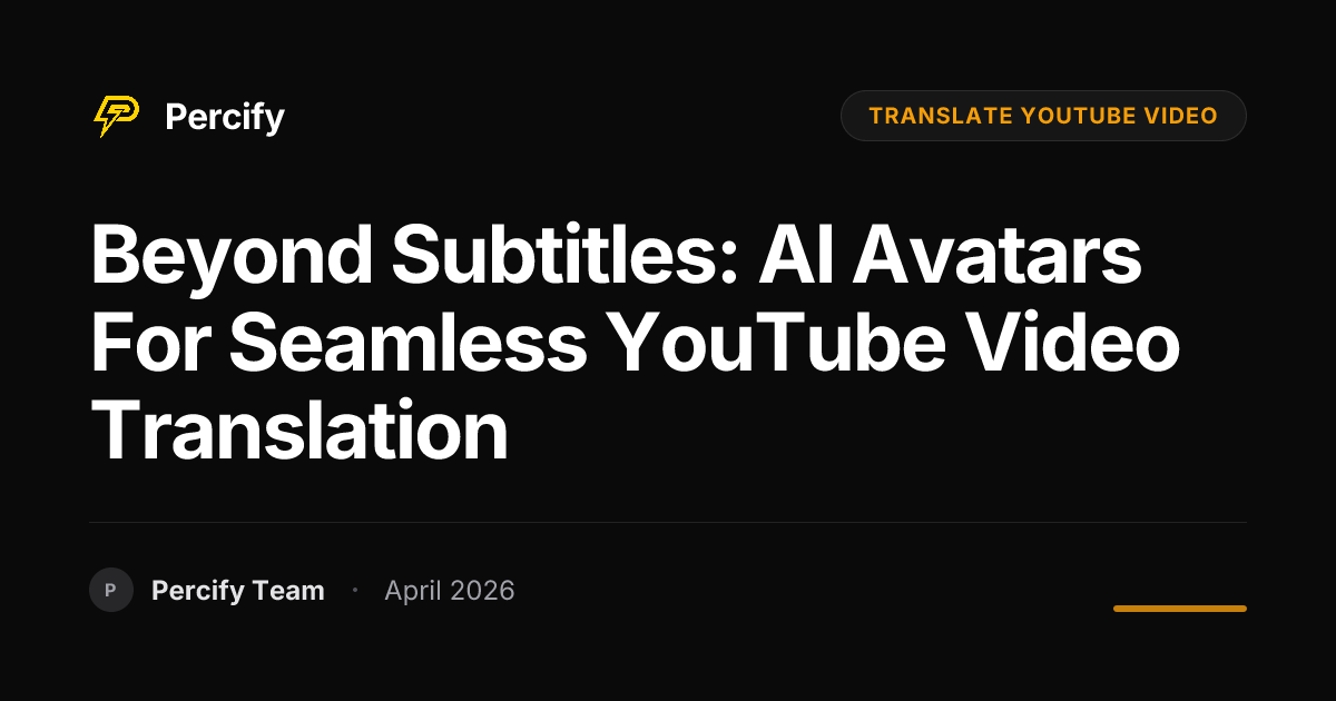 Beyond Subtitles: AI Avatars for Seamless YouTube Video Translation - Percify AI Avatar Blog Cover