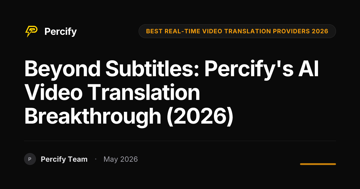 Beyond Subtitles: Percify's AI Video Translation Breakthrough (2026) - Percify AI Avatar Blog Cover