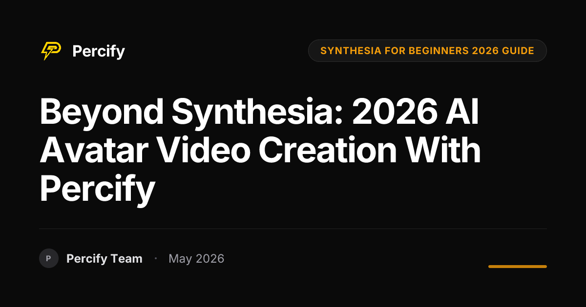 Beyond Synthesia: 2026 AI Avatar Video Creation with Percify - Percify AI Avatar Blog Cover