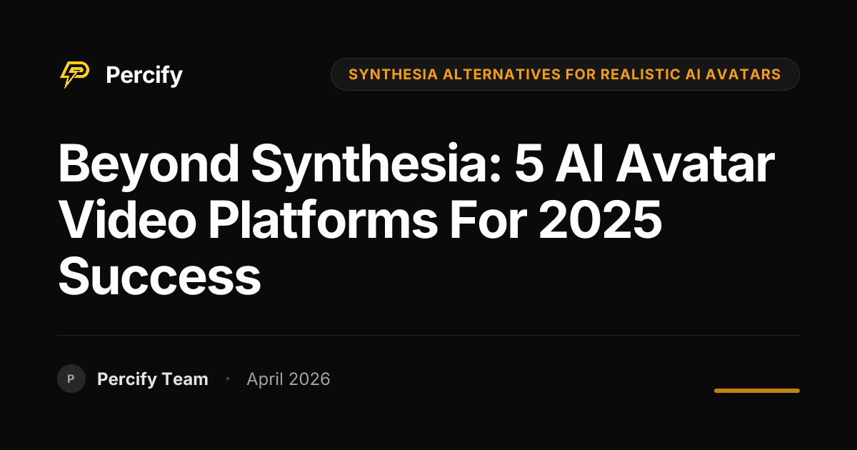 Beyond Synthesia: 5 AI Avatar Video Platforms for 2025 Success - Percify AI Avatar Blog Cover