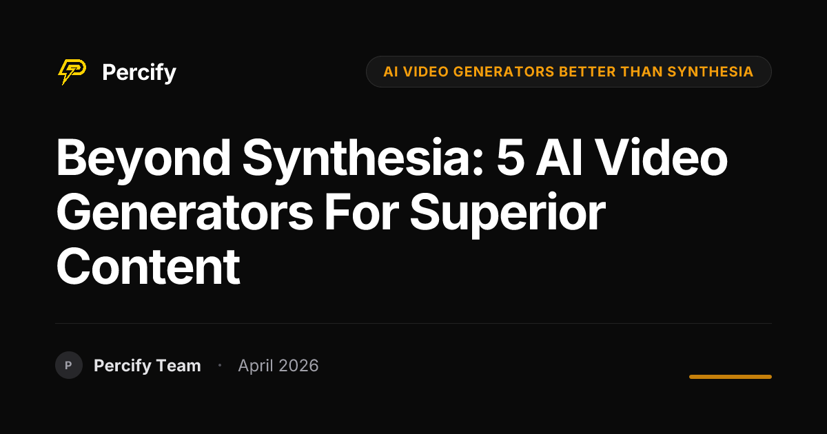 Beyond Synthesia: 5 AI Video Generators for Superior Content - Percify AI Avatar Blog Cover