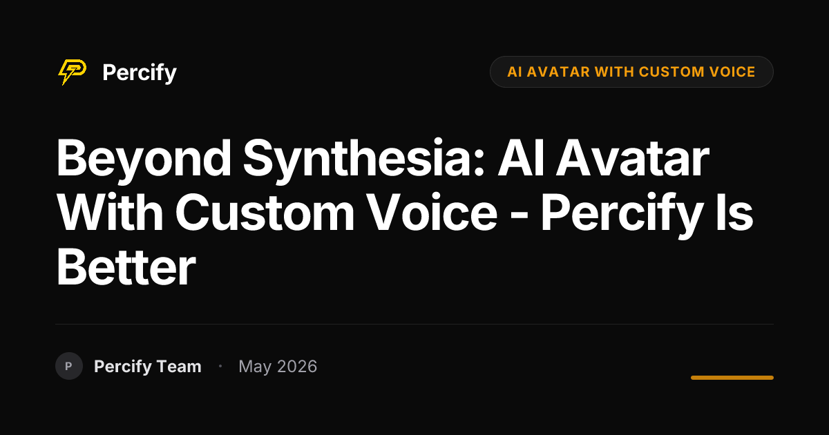 Beyond Synthesia: AI Avatar with Custom Voice - Percify is Better - Percify AI Avatar Blog Cover