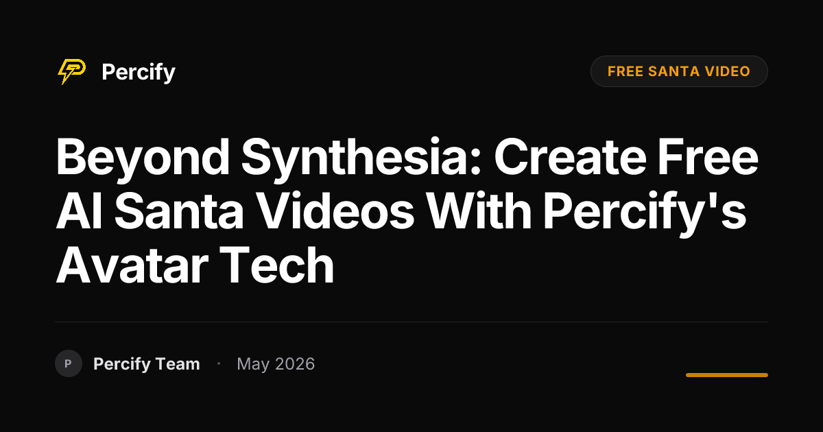 Beyond Synthesia: Create Free AI Santa Videos with Percify's Avatar Tech - Percify AI Avatar Blog Cover