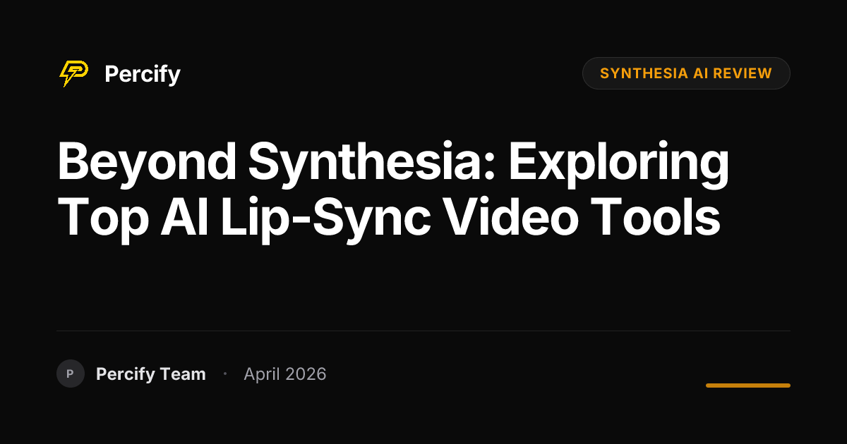 Beyond Synthesia: Exploring Top AI Lip-Sync Video Tools - Percify AI Avatar Blog Cover