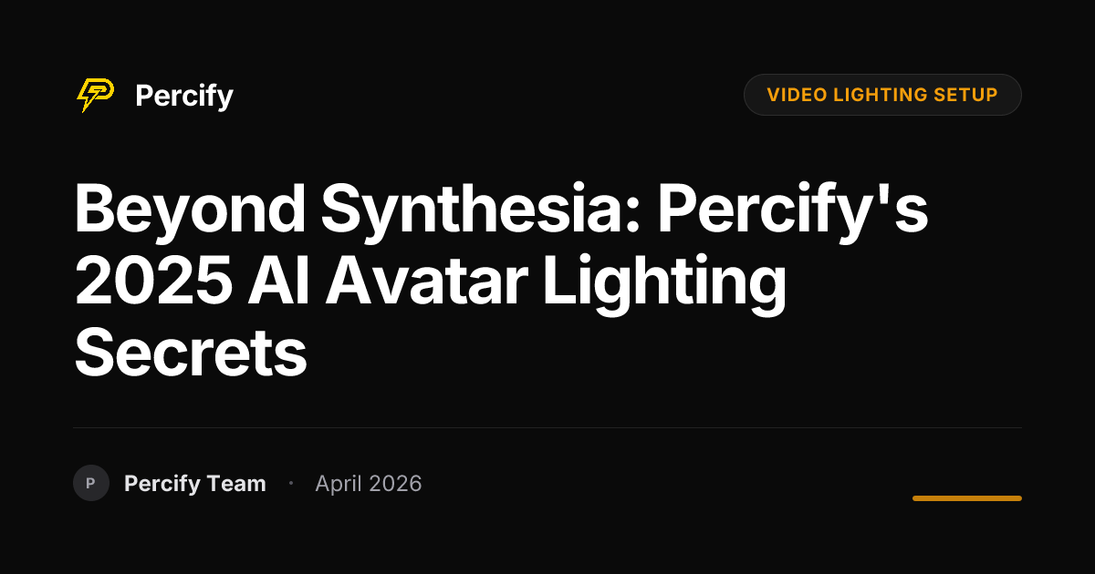 Beyond Synthesia: Percify's 2025 AI Avatar Lighting Secrets - Percify AI Avatar Blog Cover