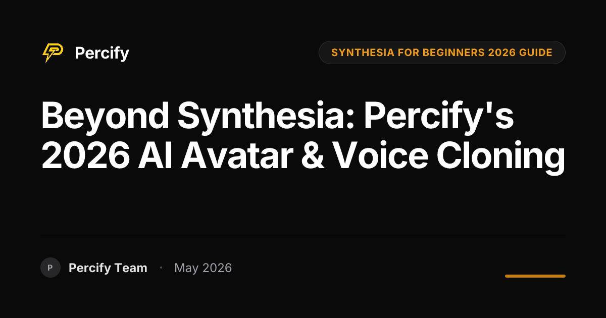 Beyond Synthesia: Percify's 2026 AI Avatar & Voice Cloning - Percify AI Avatar Blog Cover