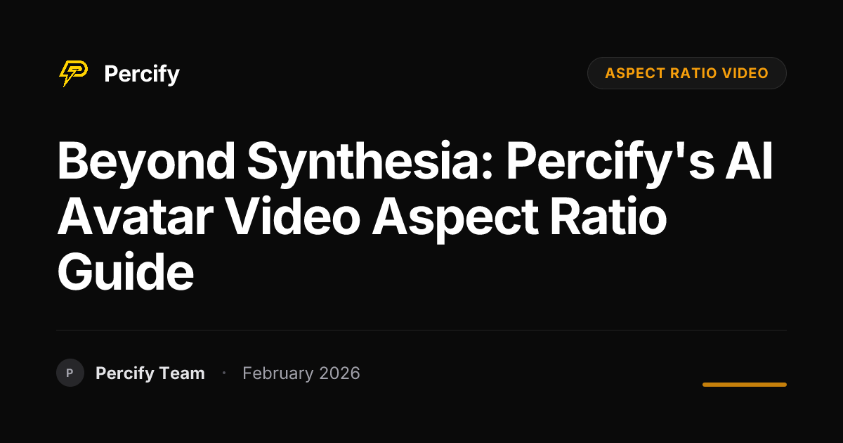 Beyond Synthesia: Percify's AI Avatar Video Aspect Ratio Guide - Percify AI Avatar Blog Cover