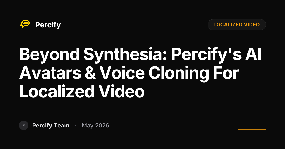 Beyond Synthesia: Percify's AI Avatars & Voice Cloning for Localized Video - Percify AI Avatar Blog Cover