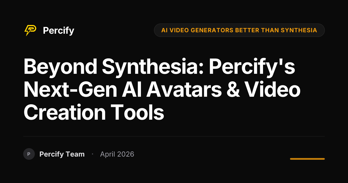 Beyond Synthesia: Percify's Next-Gen AI Avatars & Video Creation Tools - Percify AI Avatar Blog Cover